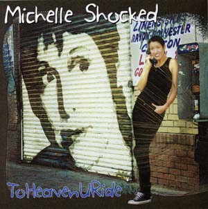 "To Heaven U Ride" - Michelle Shocked